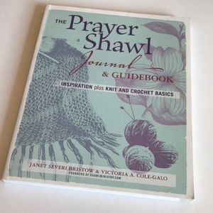 The Prayer Shawl Journal & Guidebook Inspiration Plus Knit and Crochet Basics